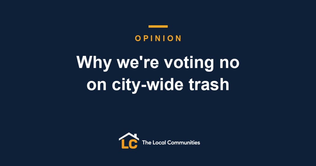 Opinion: Why we're voting no on city-wide trash collection